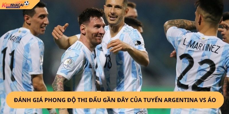 Nhận Định, Soi Kèo Argentina vs Áo