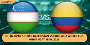 Nhận Định, Soi Kèo Uzbekistan vs Colombia